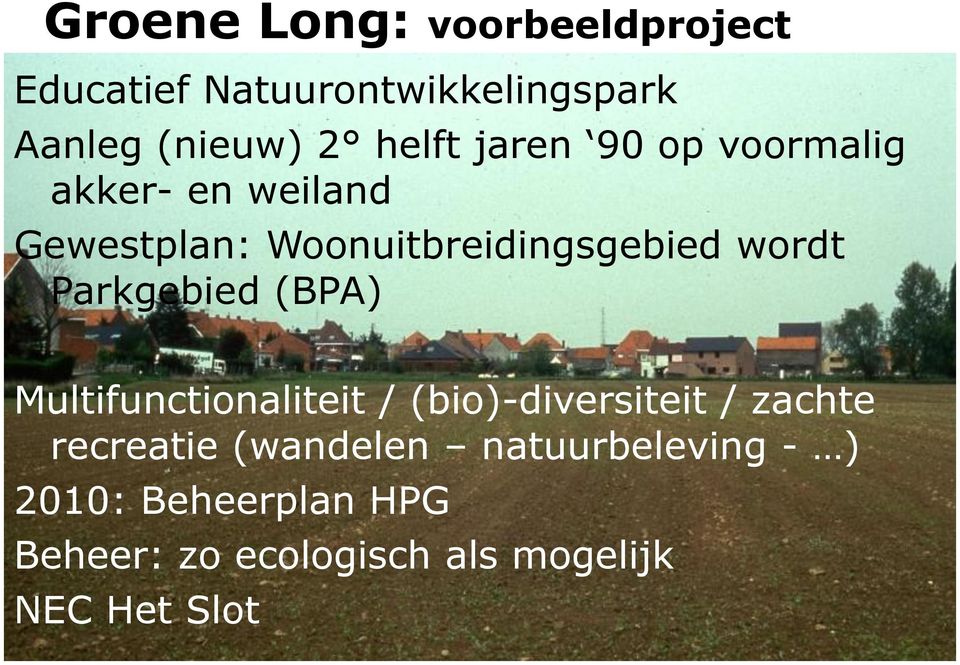 wordt Parkgebied (BPA) Multifunctionaliteit / (bio)-diversiteit / zachte recreatie