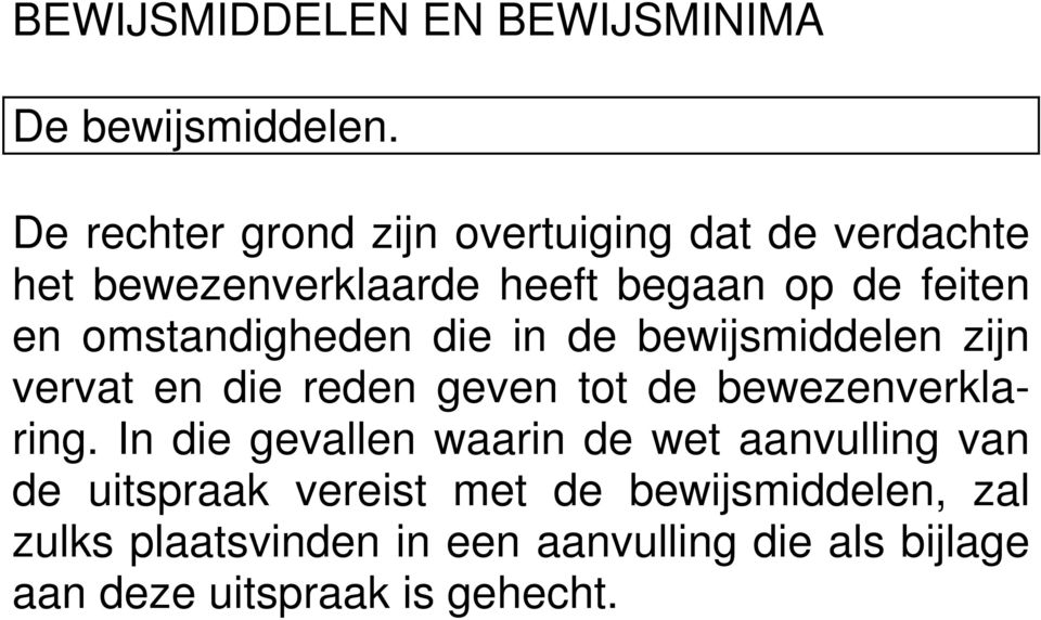 omstandigheden die in de bewijsmiddelen zijn vervat en die reden geven tot de bewezenverklaring.