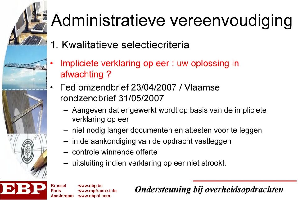 Fed omzendbrief 23/04/2007 / Vlaamse rondzendbrief 31/05/2007 Aangeven dat er gewerkt wordt op basis van de