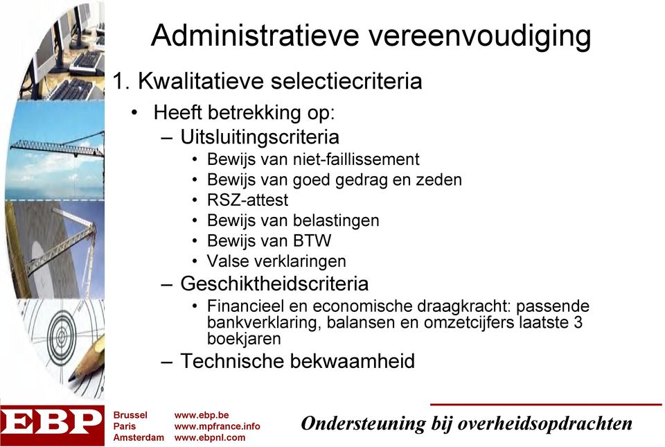 niet-faillissement Bewijs van goed gedrag en zeden RSZ-attest Bewijs van belastingen Bewijs van