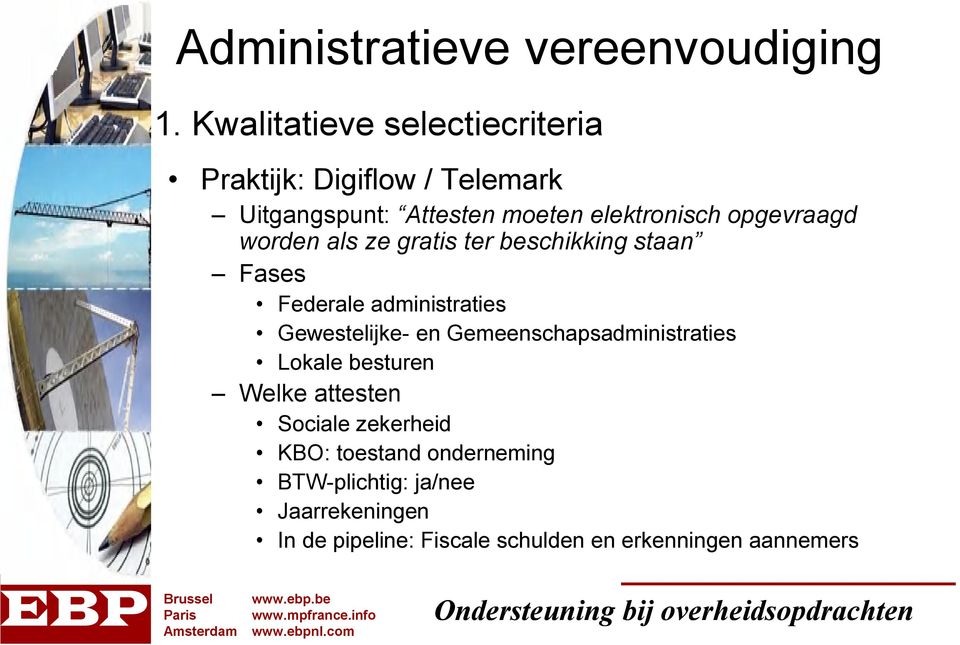 opgevraagd worden als ze gratis ter beschikking staan Fases Federale administraties Gewestelijke- en