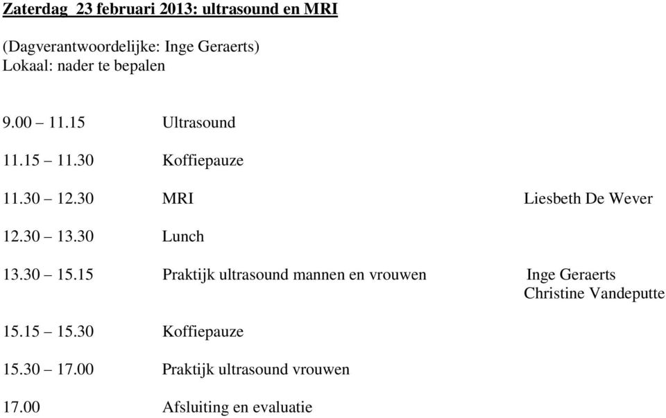 30 MRI Liesbeth De Wever 12.30 13.30 Lunch 13.30 15.