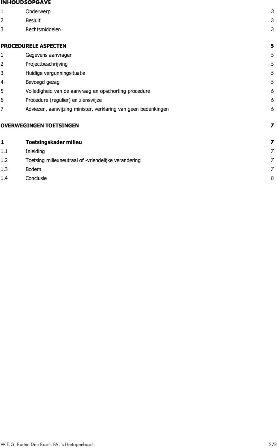 zienswijze 6 7 Adviezen, aanwijzing minister, verklaring van geen bedenkingen 6 OVERWEGINGEN TOETSINGEN 7 1 Toetsingskader milieu 7 1.