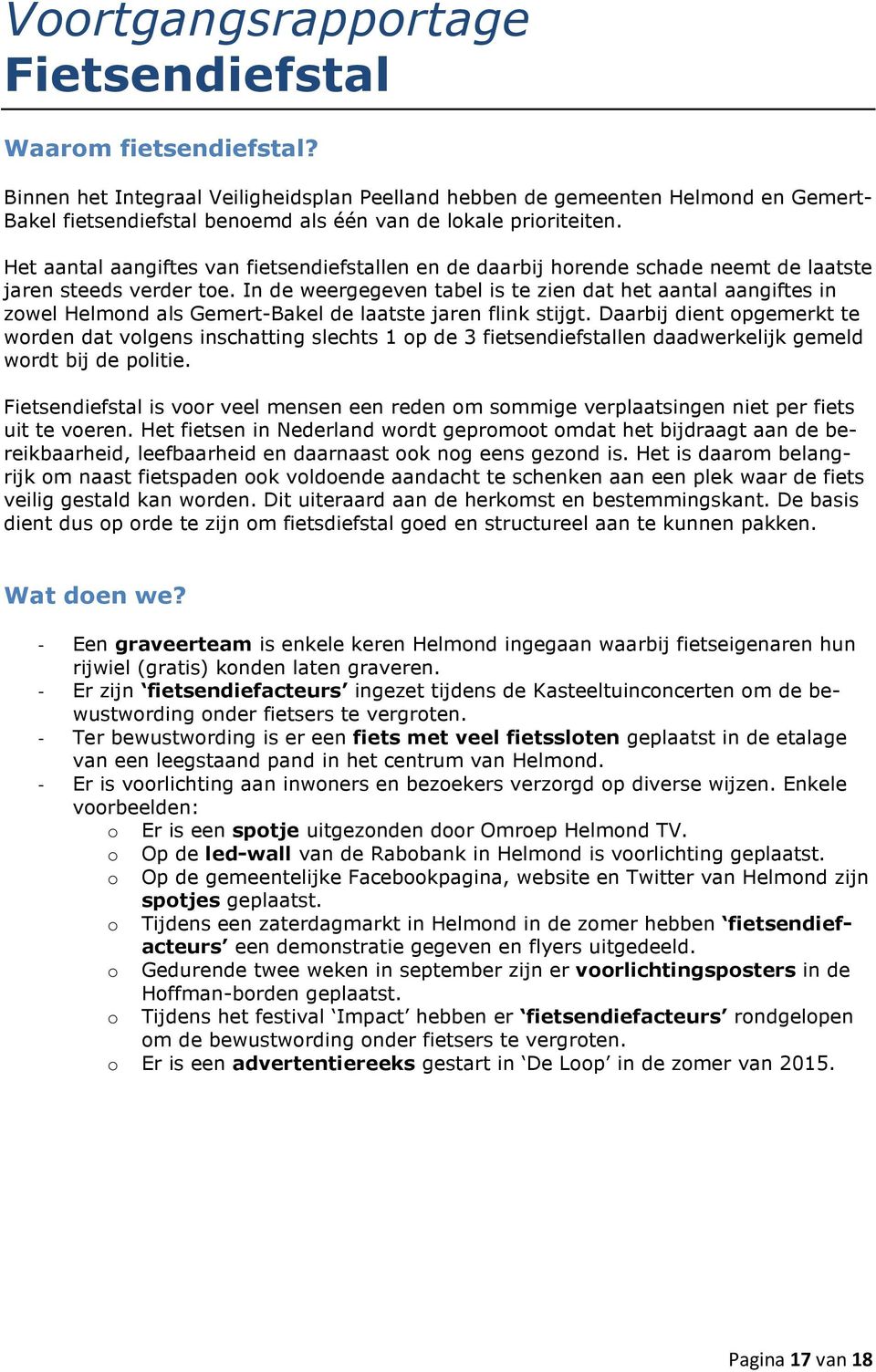 Het aantal aangiftes van fietsendiefstallen en de daarbij horende schade neemt de laatste jaren steeds verder toe.