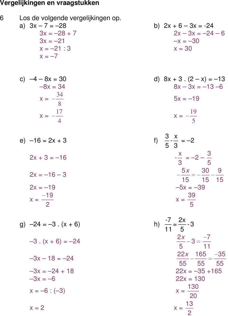 ( x) = 1 8x = 4 8x x = 1 6 4 x = 8 5x = 19 17 19 x = x = 4 5 e) 16 = x + f) x + = 16 x - 5 = x - = 5 x = 16 5x 0 9 =