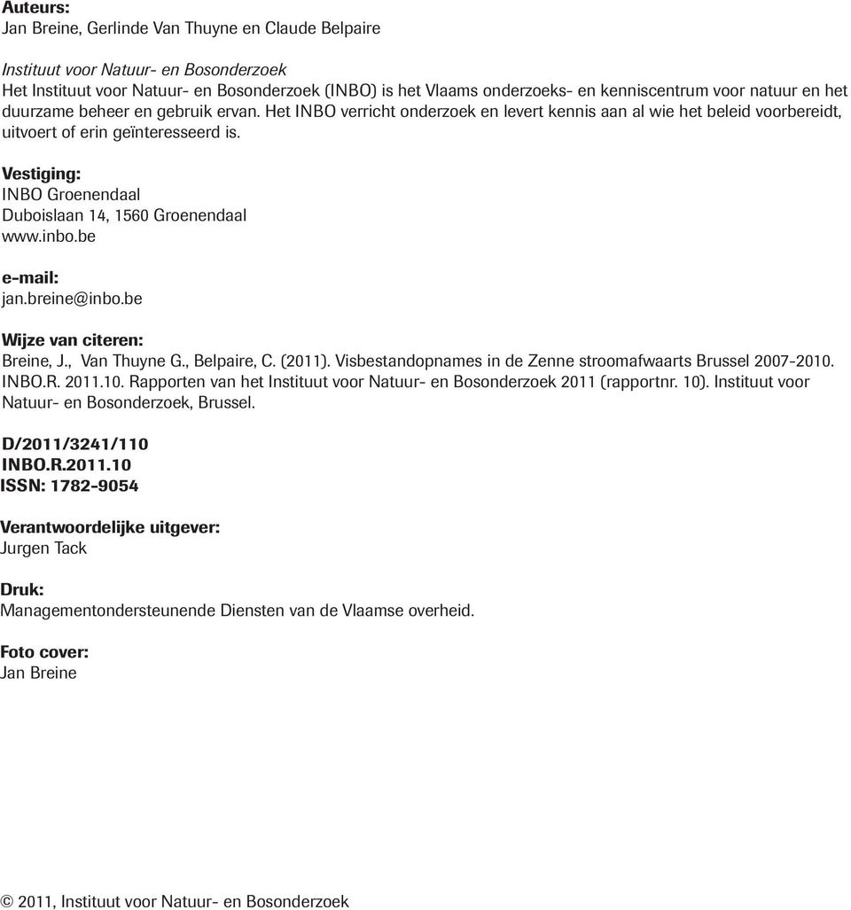 Vestiging: INBO Groenendaal Duboislaan 14, 1560 Groenendaal www.inbo.be e-mail: jan.breine@inbo.be Wijze van citeren: Breine, J., Van Thuyne G., Belpaire, C. (2011).