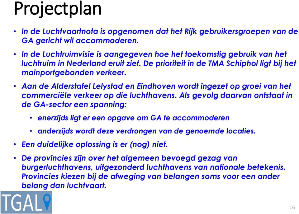 Aan de Alderstafel Lelystad en Eindhoven wordt ingezet op groei van het commerciële verkeer op die luchthavens.