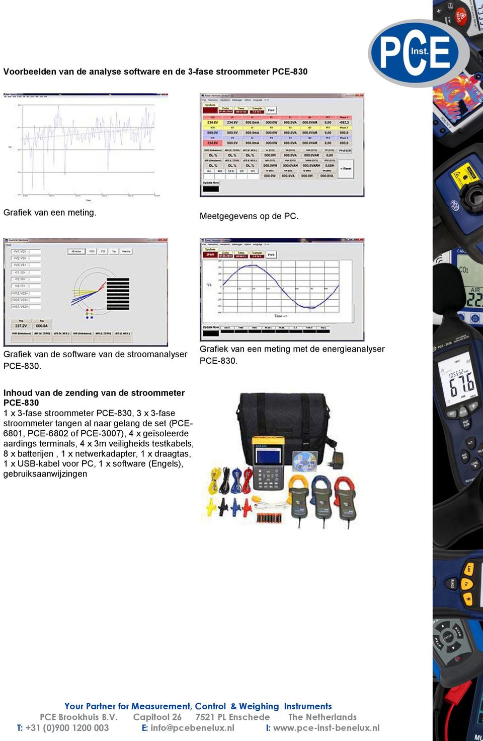 Inhoud van de zending van de stroommeter PCE-830 1 x 3-fase stroommeter PCE-830, 3 x 3-fase stroommeter tangen al naar gelang de set (PCE- 6801,