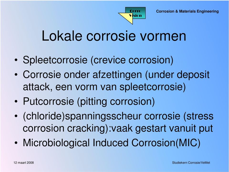 Putcorrosie (pitting corrosion) (chloride)spanningsscheur corrosie