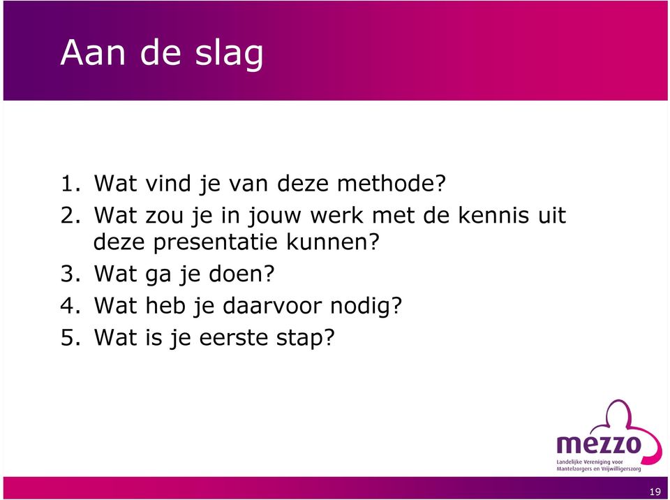 presentatie kunnen? 3. Wat ga je doen? 4.