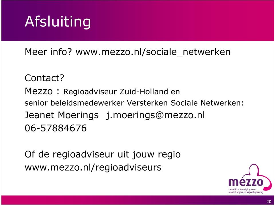 Versterken Sociale Netwerken: Jeanet Moerings j.moerings@mezzo.