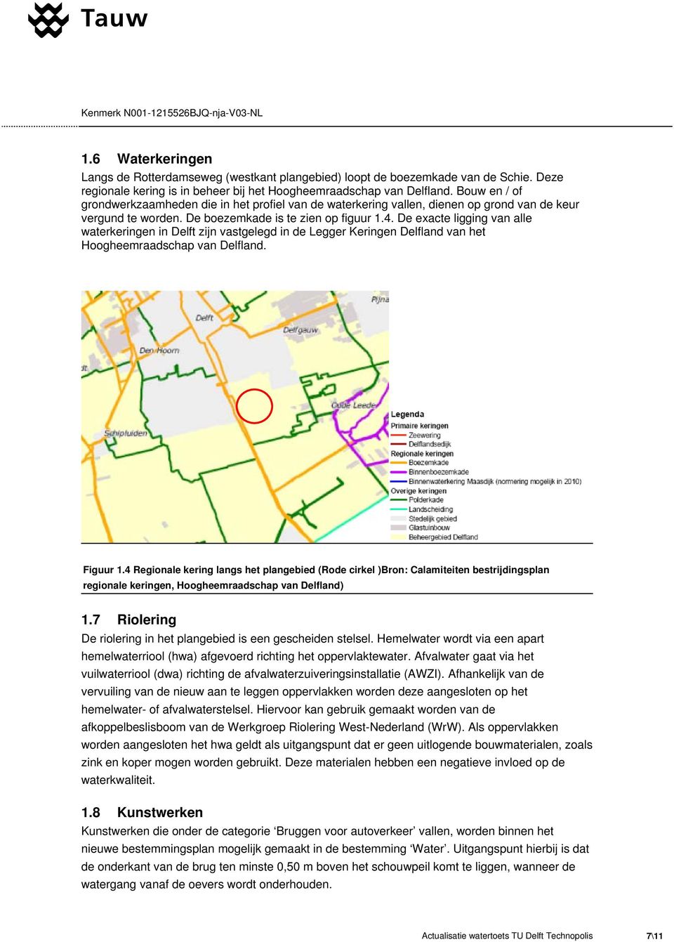 De exacte ligging van alle waterkeringen in Delft zijn vastgelegd in de Legger Keringen Delfland van het Hoogheemraadschap van Delfland. Figuur 1.