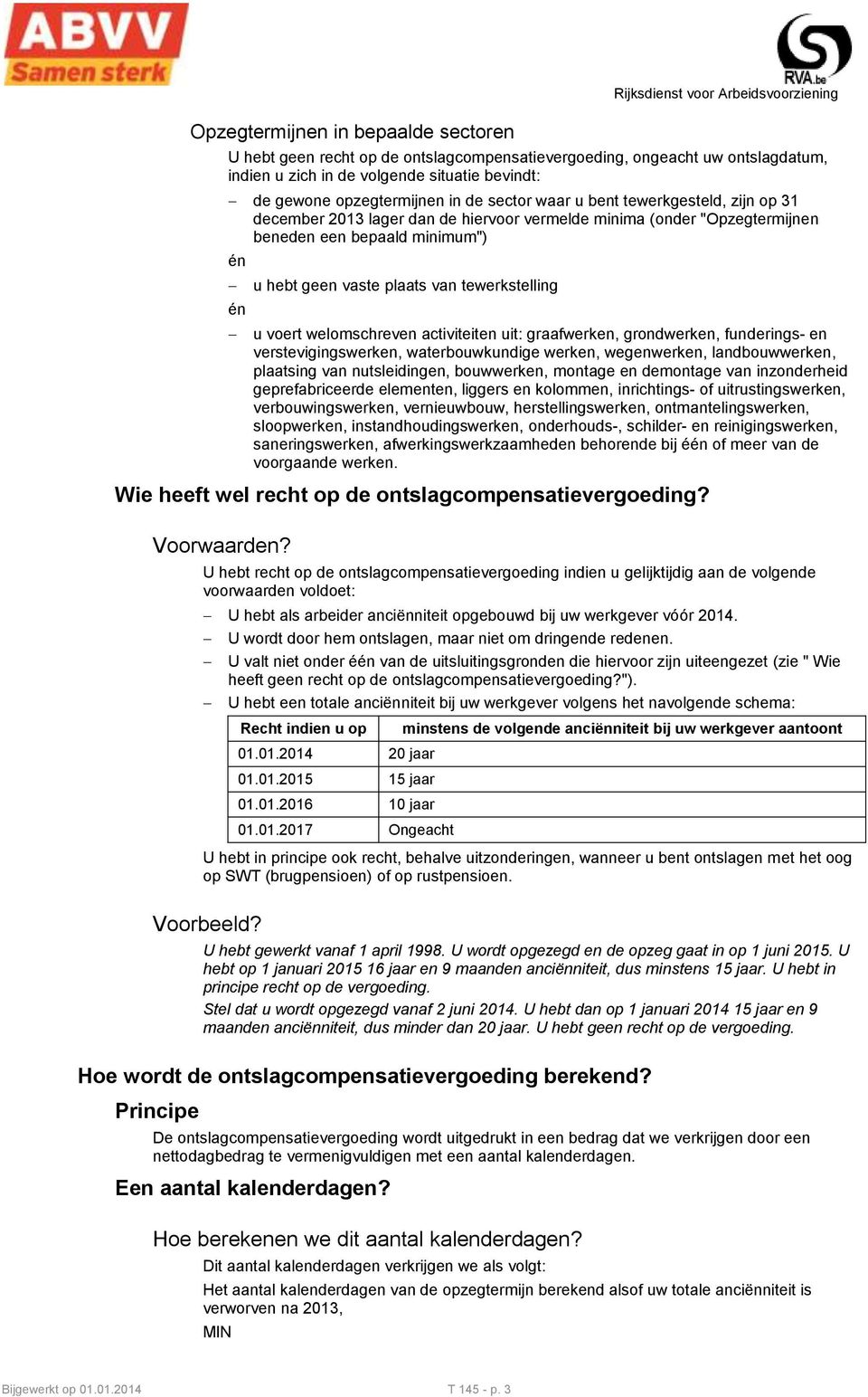 plaats van tewerkstelling u voert welomschreven activiteiten uit: graafwerken, grondwerken, funderings- en verstevigingswerken, waterbouwkundige werken, wegenwerken, landbouwwerken, plaatsing van