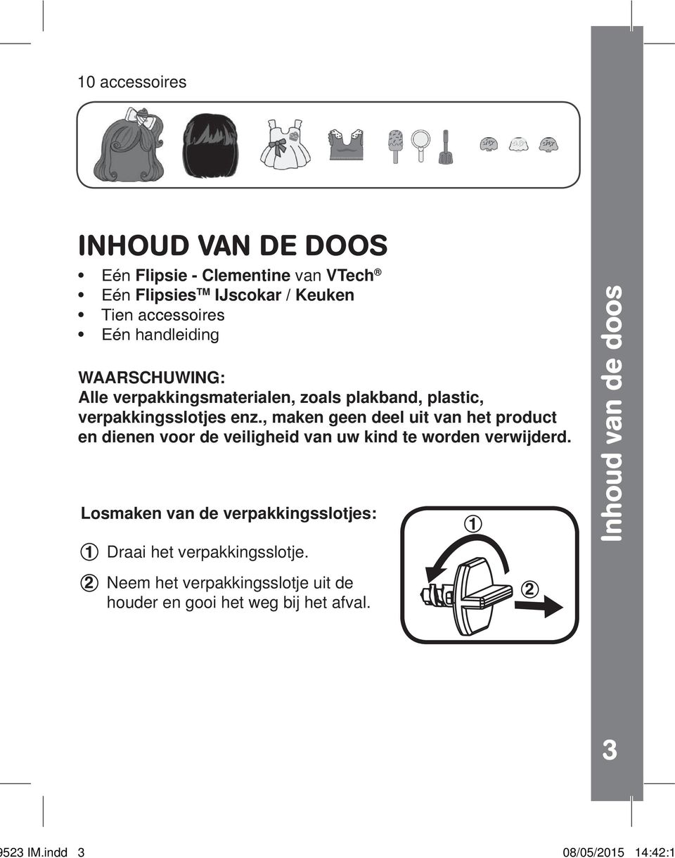 , maken geen deel uit van het product en dienen voor de veiligheid van uw kind te worden verwijderd.