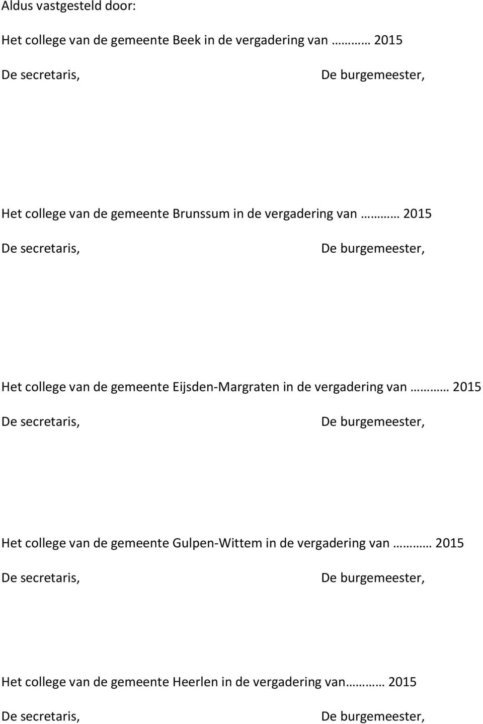 Eijsden-Margraten in de vergadering van 2015 Het college van de gemeente Gulpen-Wittem