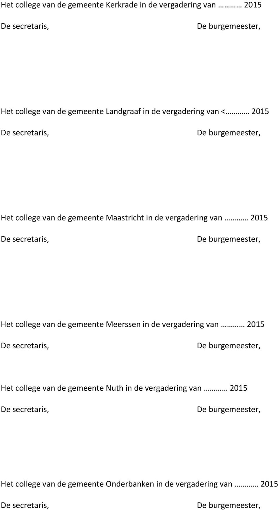 van 2015 Het college van de gemeente Meerssen in de vergadering van 2015 Het college van de