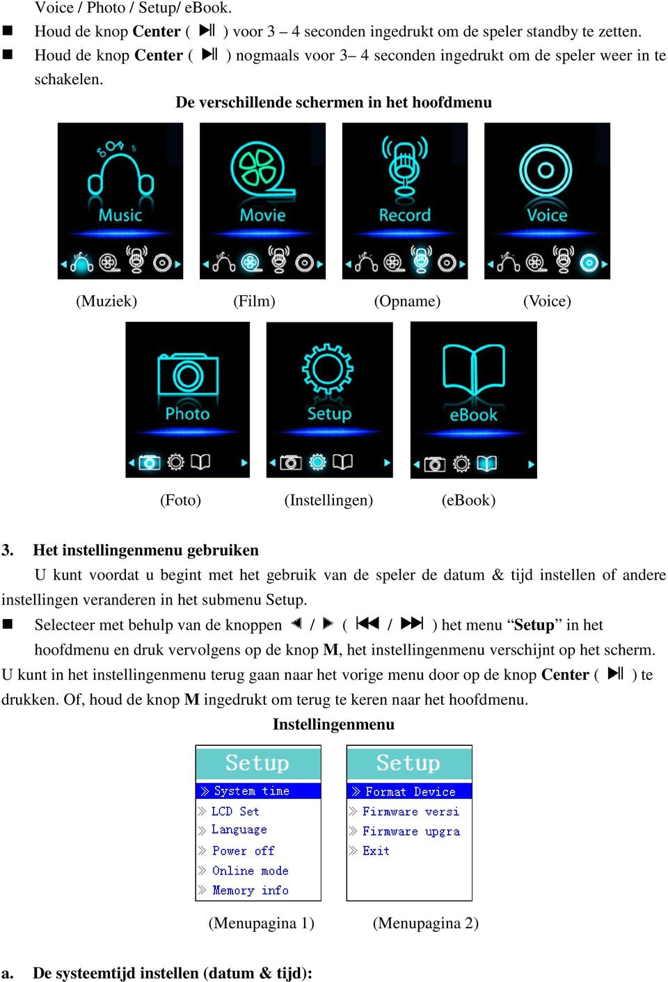 De verschillende schermen in het hoofdmenu (Muziek) (Film) (Opname) (Voice) (Foto) (Instellingen) (ebook) 3.