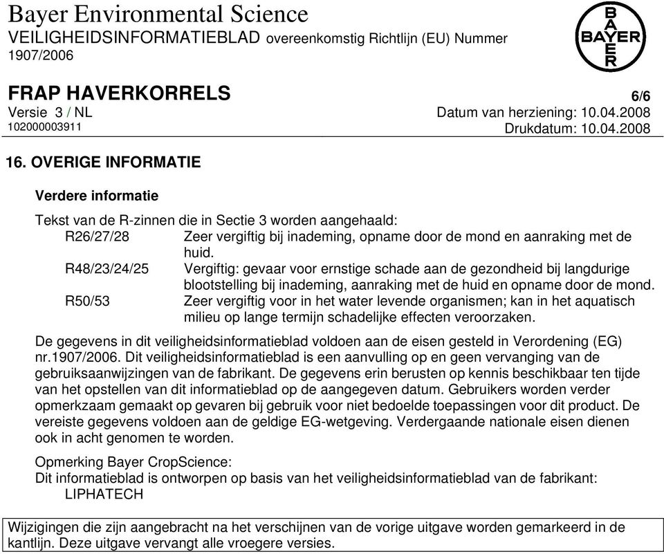 R48/23/24/25 Vergiftig: gevaar voor ernstige schade aan de gezondheid bij langdurige blootstelling bij inademing, aanraking met de huid en opname door de mond.
