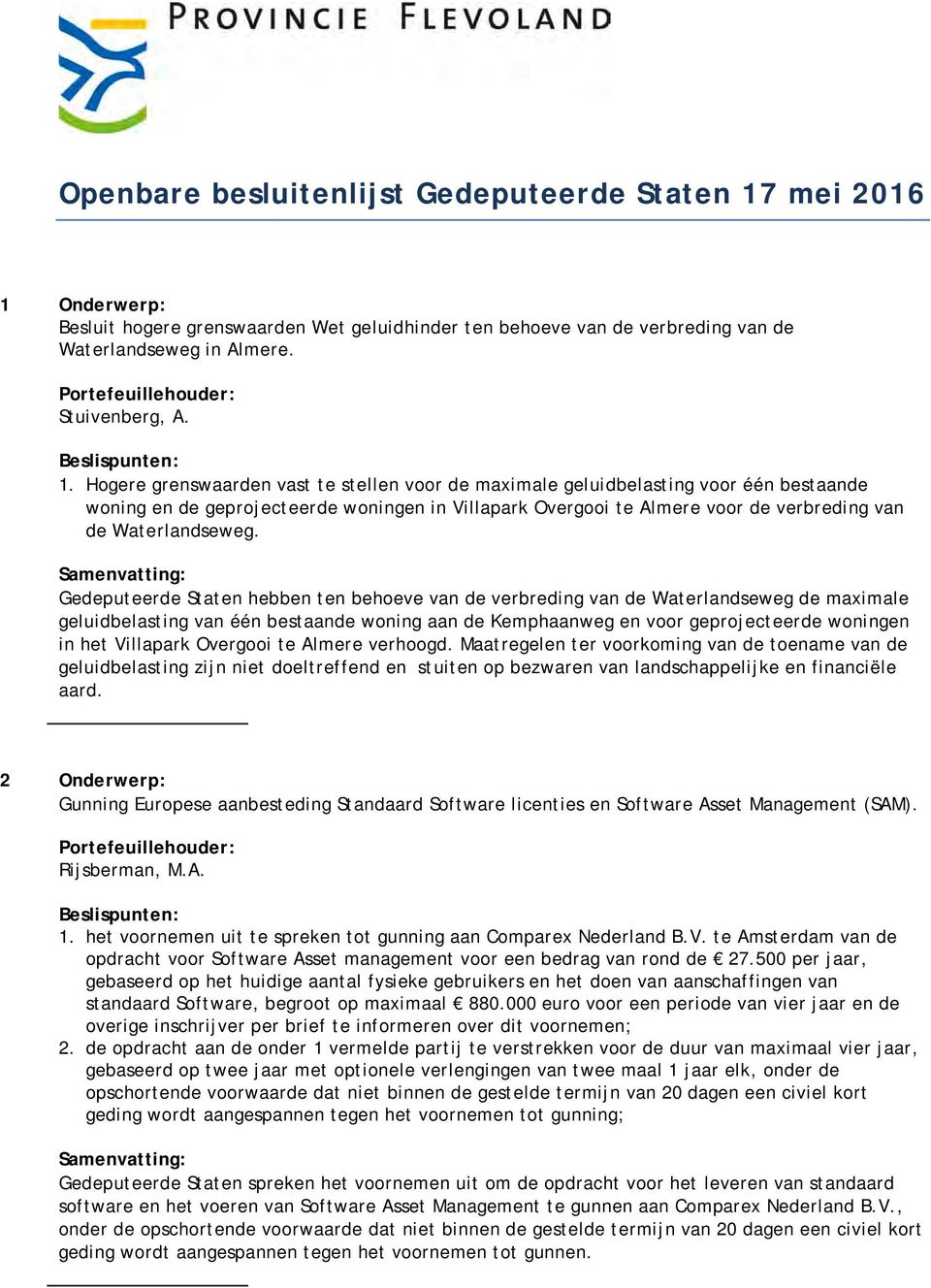 Onderwerp: Besluit hogere grenswaarden Wet geluidhinder ten behoeve van de verbreding van de Waterlandseweg in Almere. 1.