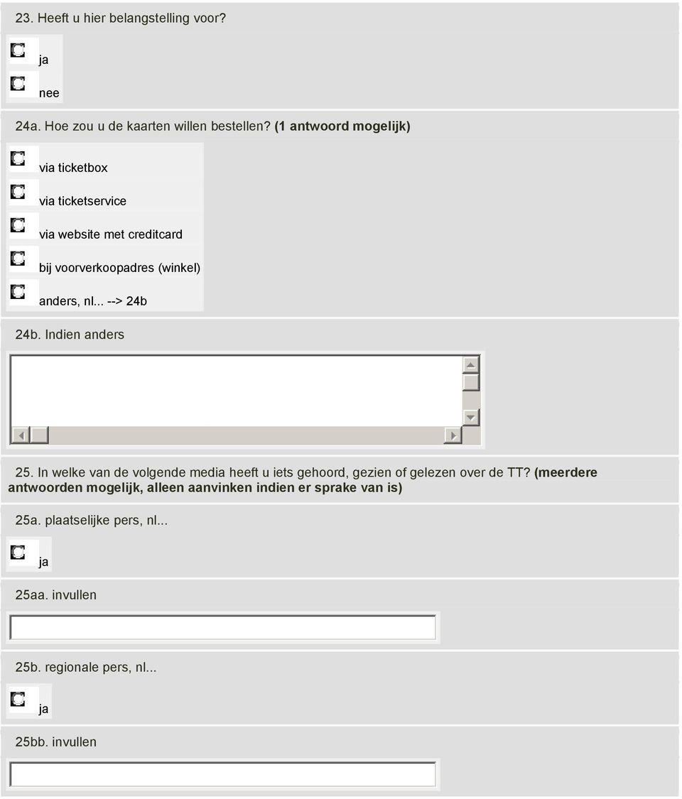 nl... --> 24b 24b. Indien anders 25. In welke van de volgende media heeft u iets gehoord, gezien of gelezen over de TT?