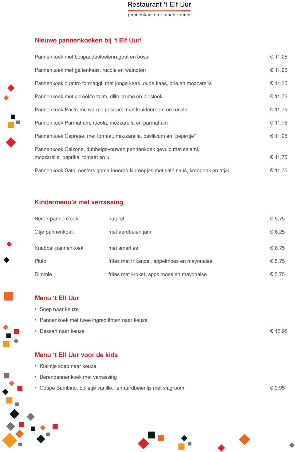 gerookte zalm, dille crème en bieslook 11,75 Pannenkoek Pastrami, warme pastrami met kruidenroom en rucola 11,75 Pannenkoek Parmaham, rucola, mozzarella en parmaham 11,75 Pannenkoek Caprese, met