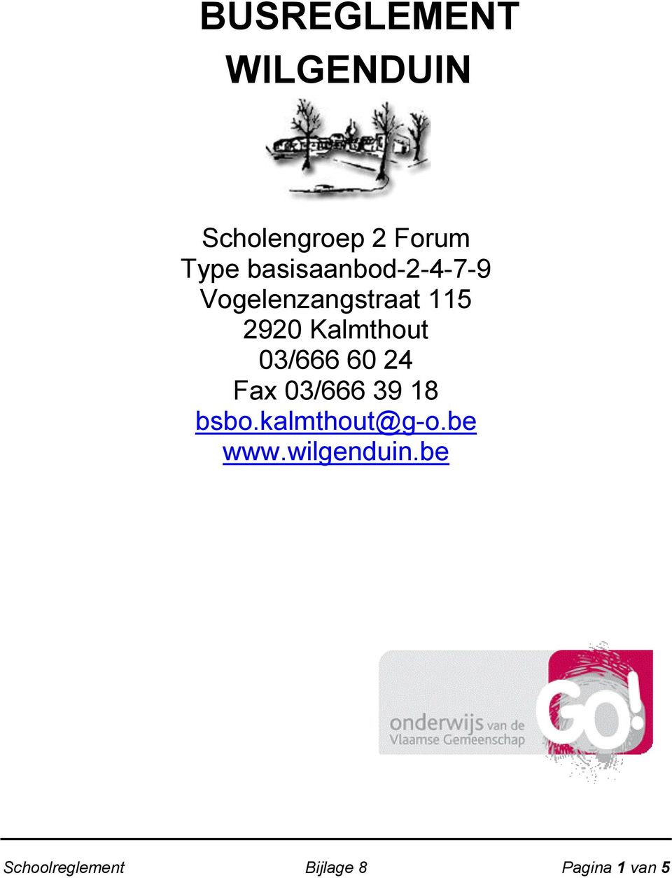 Kalmthout 03/666 60 24 Fax 03/666 39 18 bsbo.