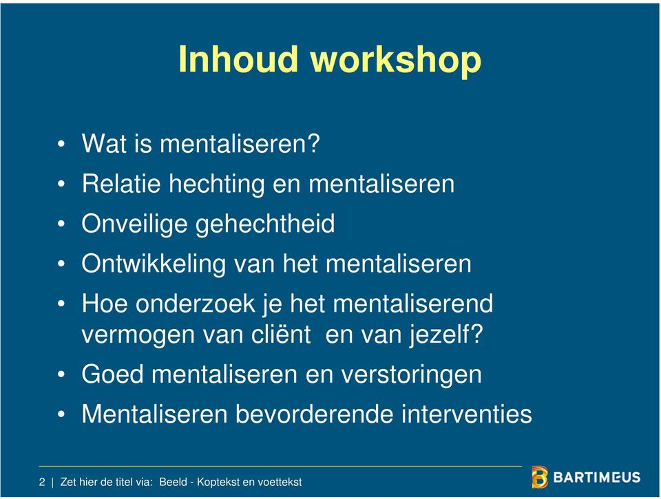 mentaliseren Hoe onderzoek je het mentaliserend vermogen van cliënt en van