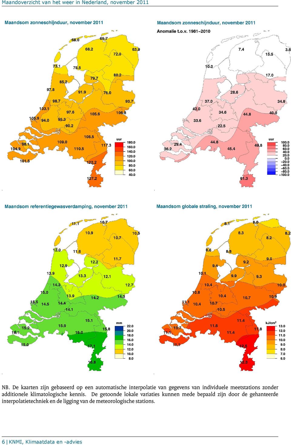 De getoonde lokale variaties kunnen mede bepaald zijn door de gehanteerde