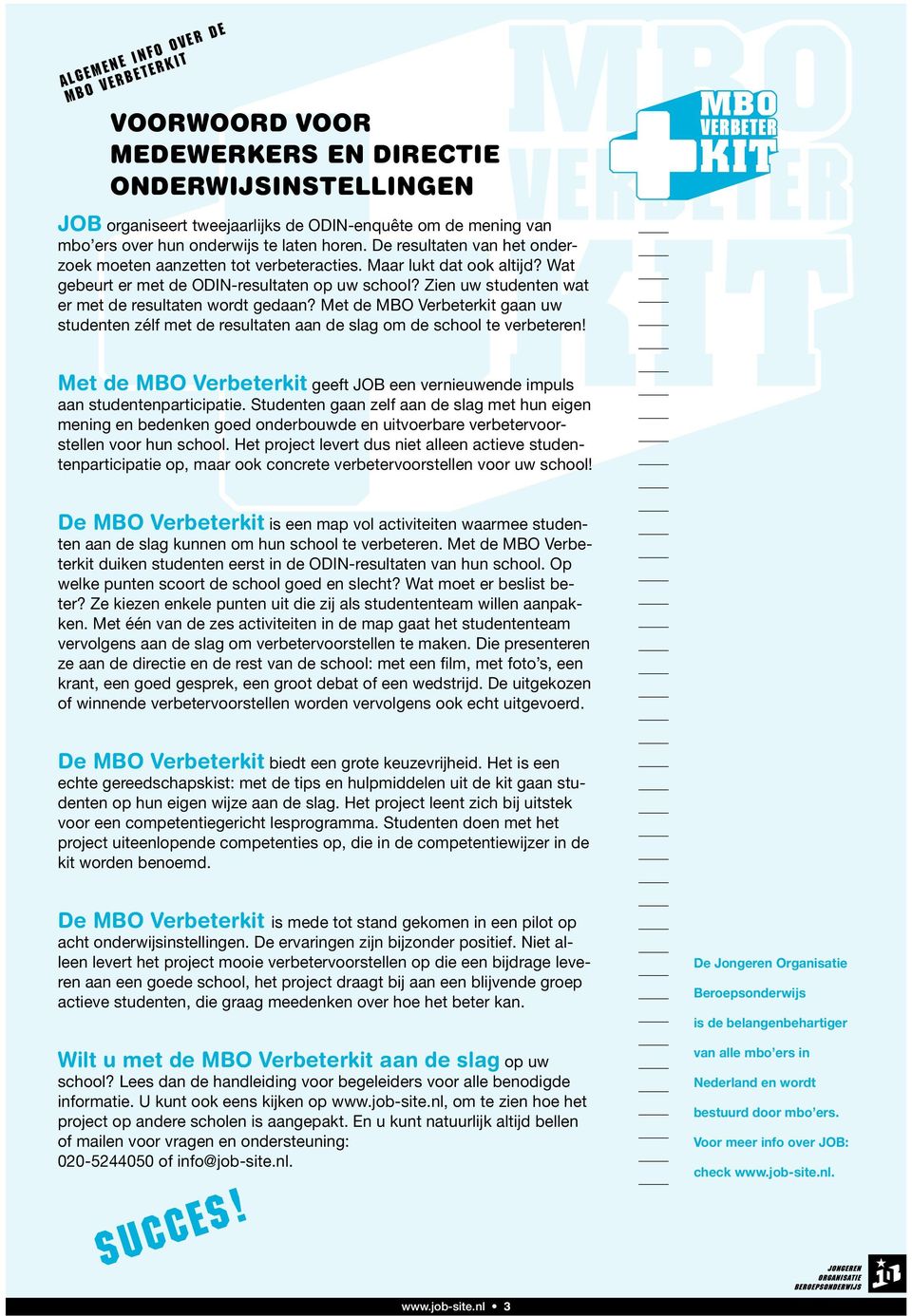 Zien uw studenten wat er met de resultaten wordt gedaan? Met de MBO Verbeterkit gaan uw studenten zélf met de resultaten aan de slag om de school te verbeteren!