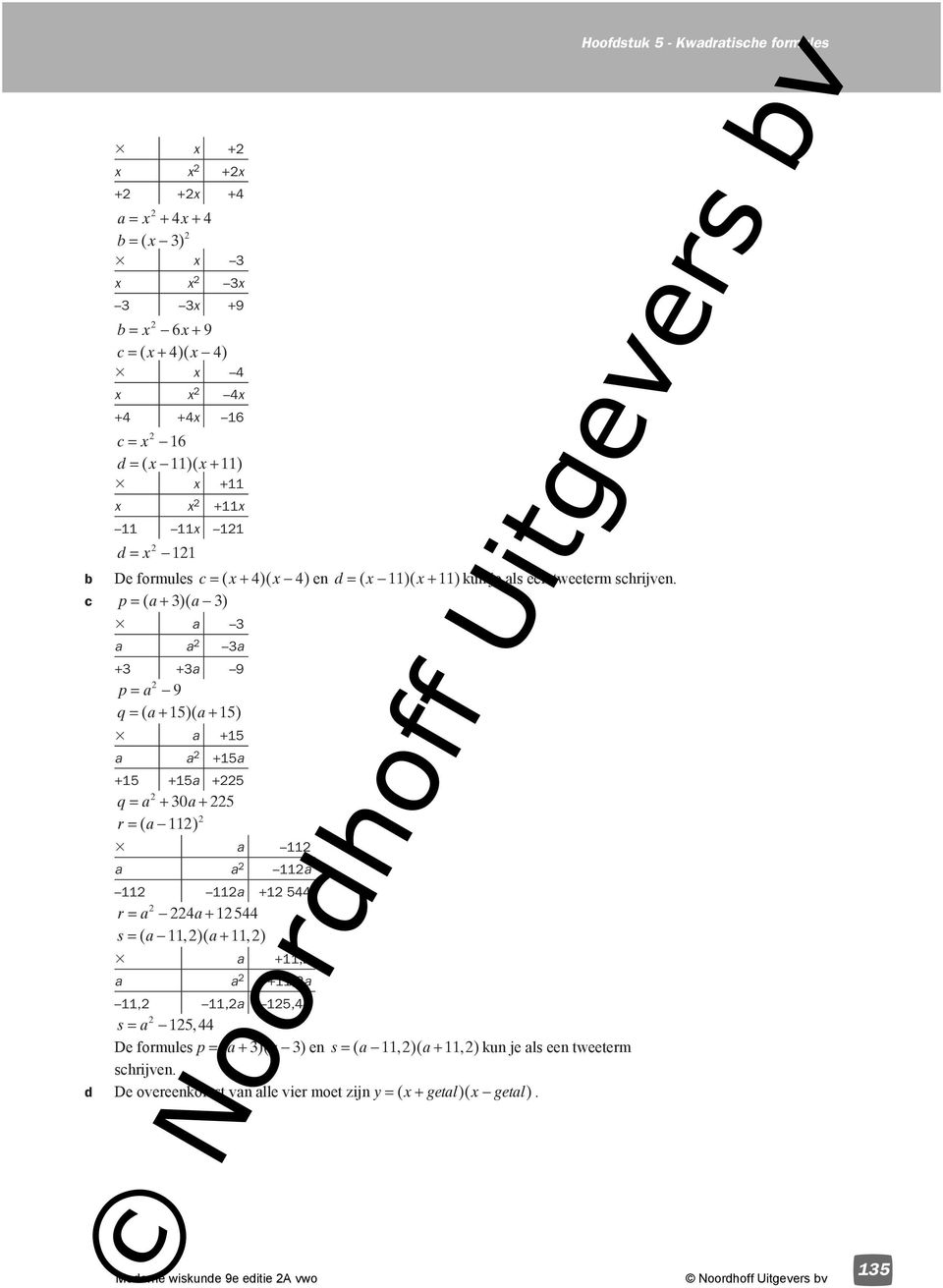 c p= ( a+ 3)( a 3 ) 3 a 3 a a 3a +3 +3a 9 p= a 9 q= ( a+ 5)( a + 5 ) 3 a +5 a a +5a +5 +5a +5 q= a + 30a + 5 r = ( a ) 3 a a a a a + 5 r = a a + 5 s= (