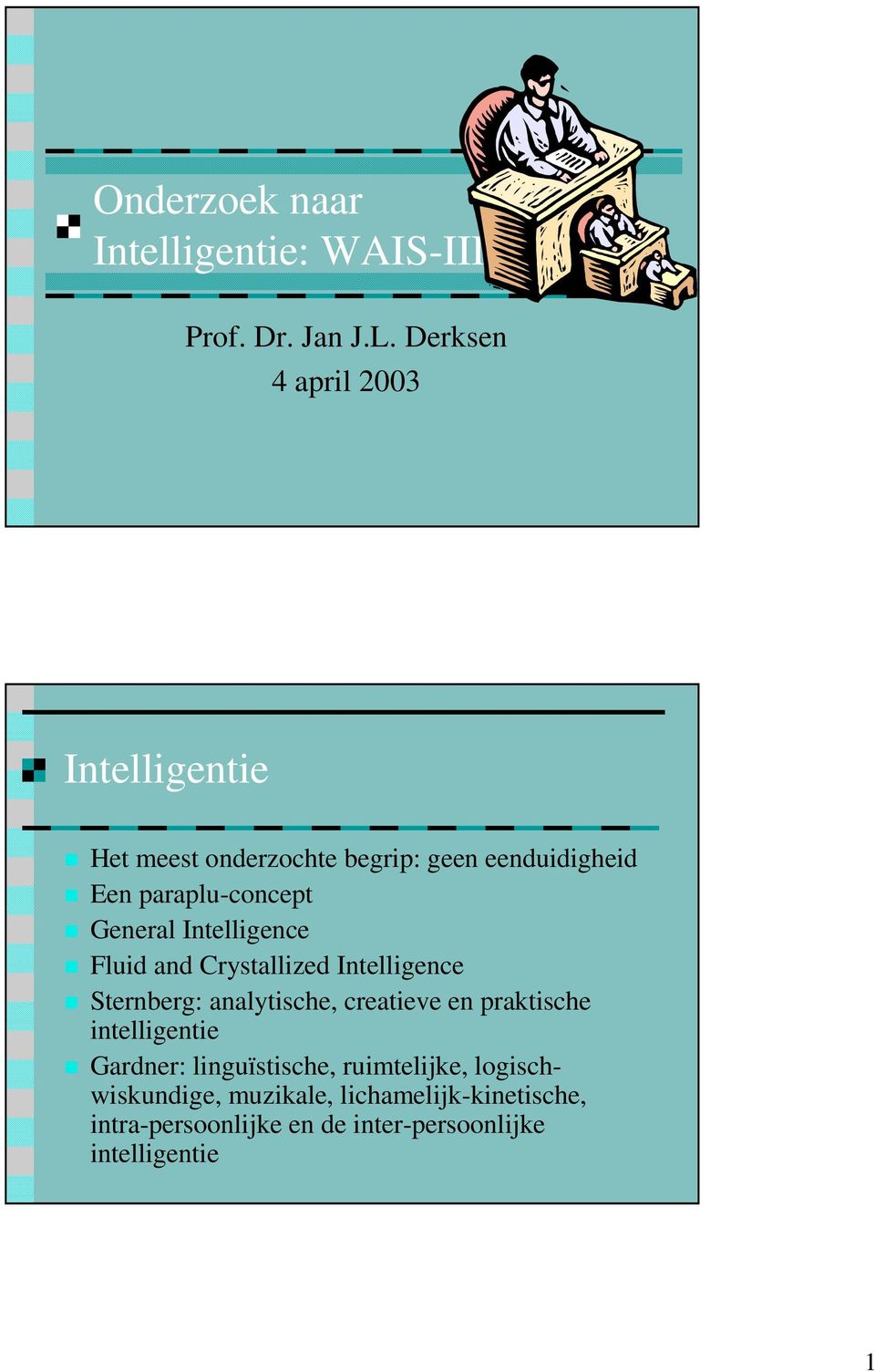 General Intelligence Fluid and Crystallized Intelligence Sternberg: analytische, creatieve en praktische