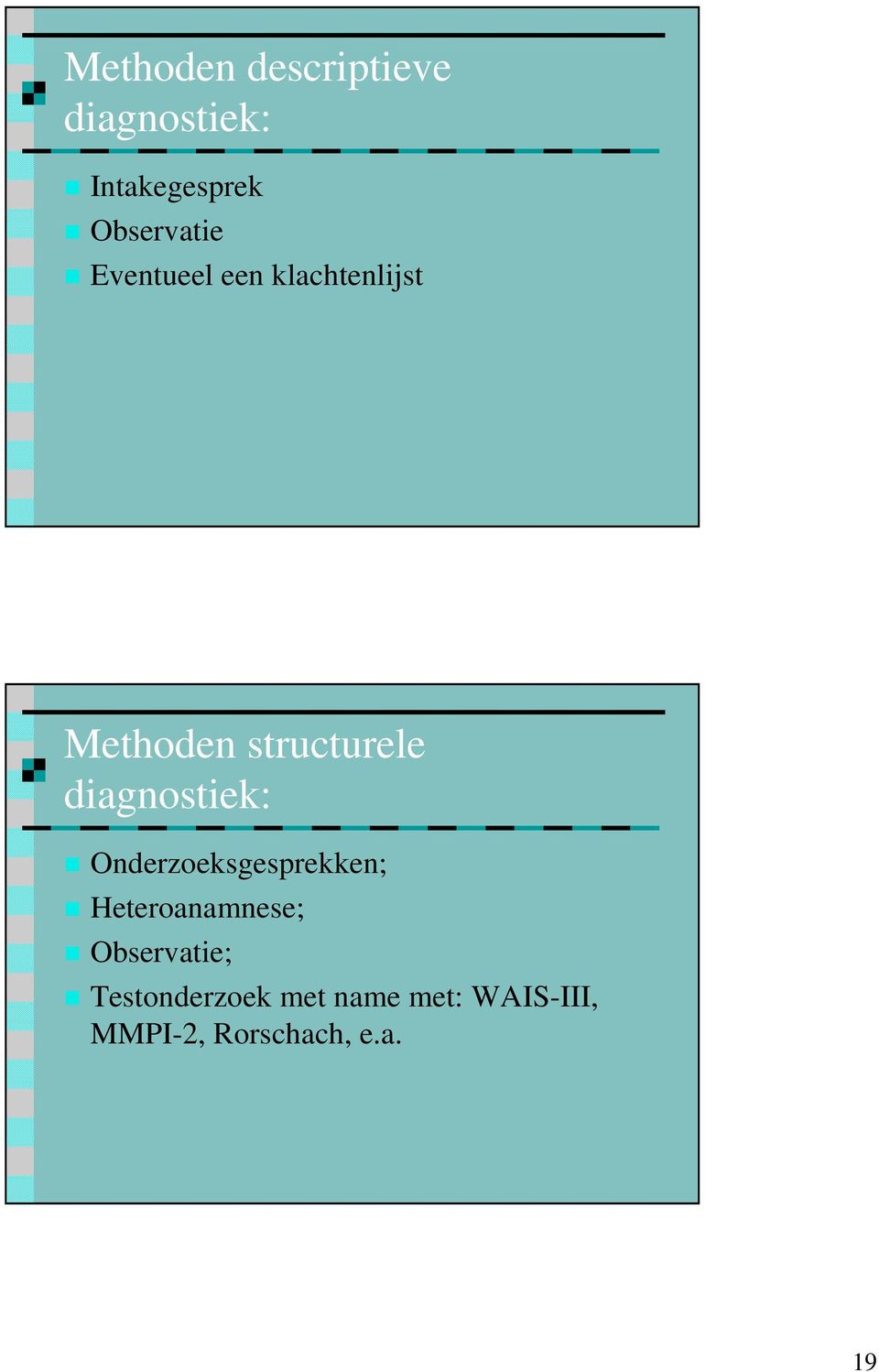 structurele diagnostiek: Onderzoeksgesprekken;