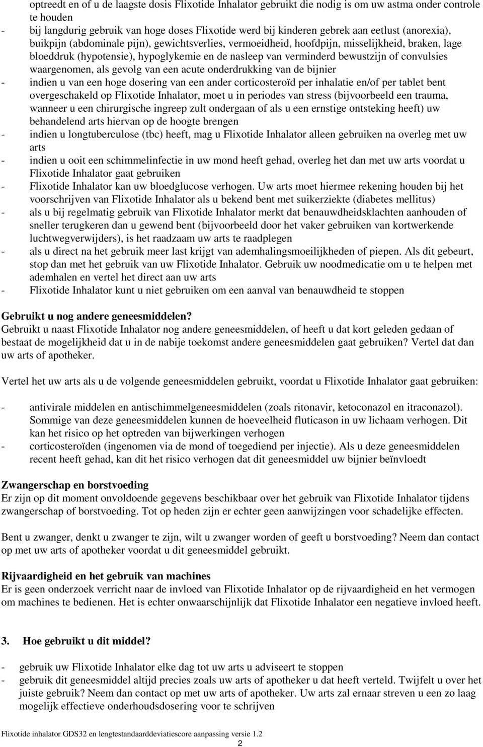 convulsies waargenomen, als gevolg van een acute onderdrukking van de bijnier - indien u van een hoge dosering van een ander corticosteroïd per inhalatie en/of per tablet bent overgeschakeld op