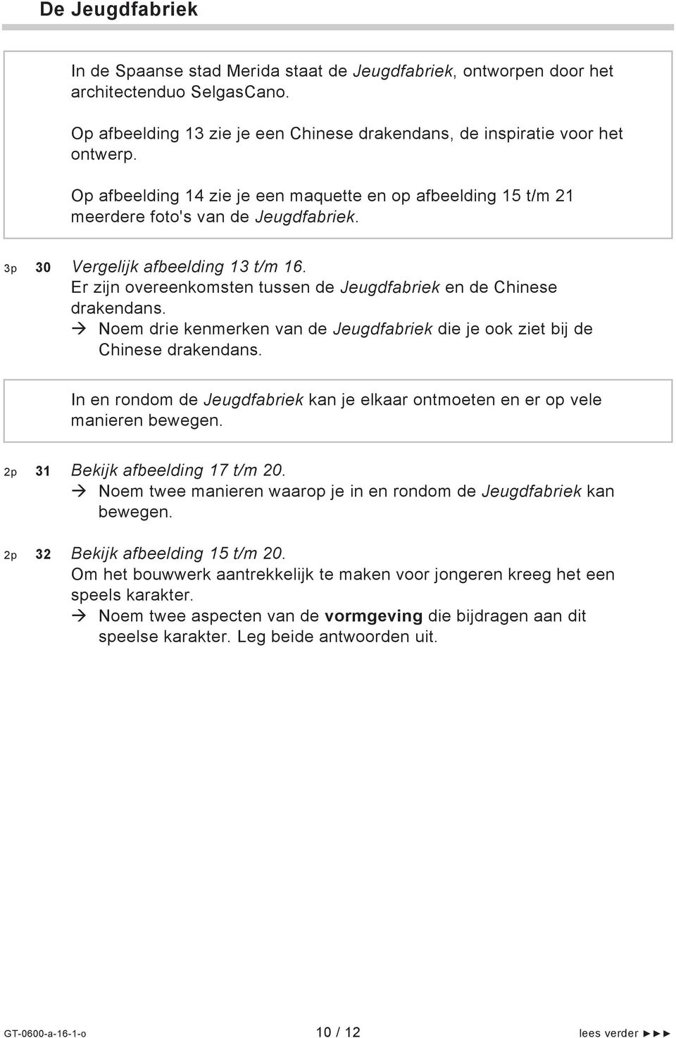 Er zijn overeenkomsten tussen de Jeugdfabriek en de Chinese drakendans. Noem drie kenmerken van de Jeugdfabriek die je ook ziet bij de Chinese drakendans.