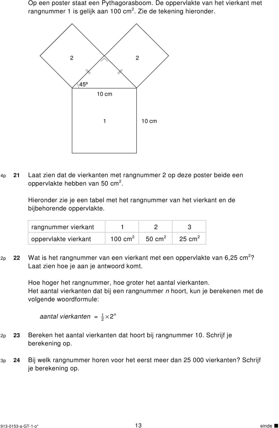 Hieronder zie je een tabel met het rangnummer van het vierkant en de bijbehorende oppervlakte.