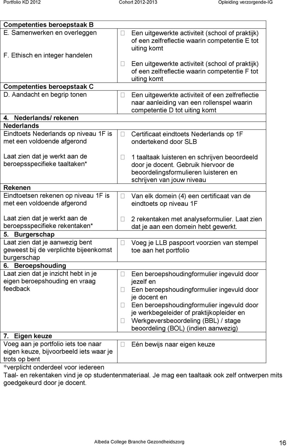 zelfreflectie waarin competentie F tot uiting komt Competenties beroepstaak C D.