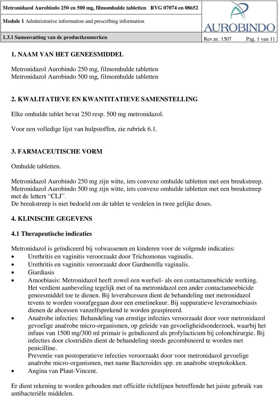 1. NAAM VAN HET GENEESMIDDEL. Metronidazol Aurobindo 250 mg, filmomhulde tabletten  Metronidazol Aurobindo 500 mg, filmomhulde tabletten - PDF Free Download