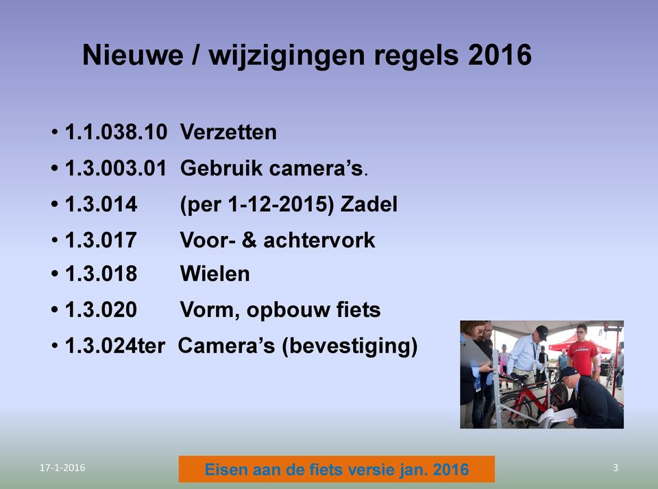 3.018 Wielen 1.3.020 Vorm, opbouw fiets 1.3.024ter Camera s (bevestiging) Eisen aan de fiets versie jan.