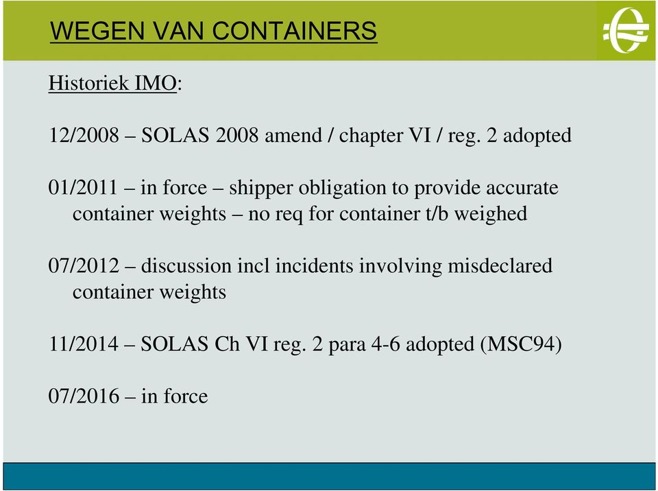no req for container t/b weighed 07/2012 discussion incl incidents involving