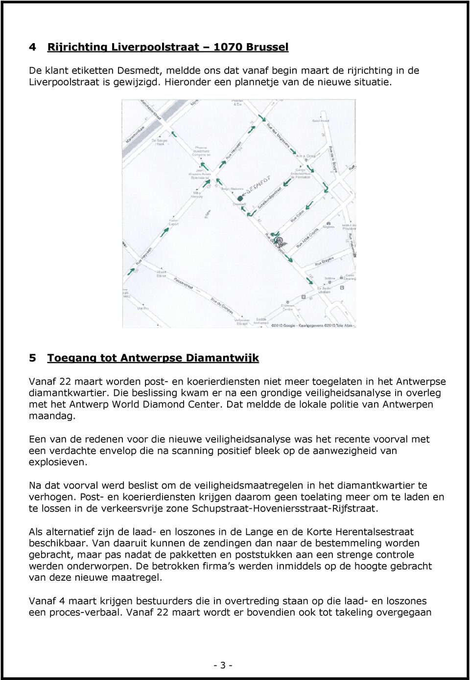 Die beslissing kwam er na een grondige veiligheidsanalyse in overleg met het Antwerp World Diamond Center. Dat meldde de lokale politie van Antwerpen maandag.