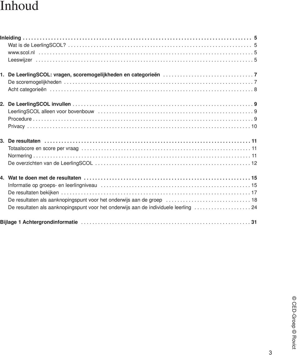 De LeerlingSCOL: vragen, scoremogelijkheden en categorieën................................ 7 De scoremogelijkheden................................................................... 7 Acht categorieën.