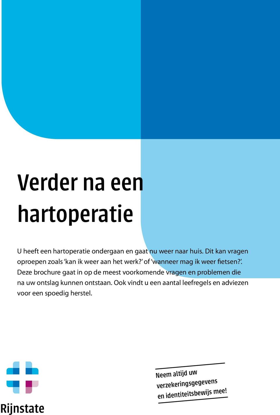 . Deze brochure gaat in op de meest voorkomende vragen en problemen die na uw ontslag kunnen ontstaan.