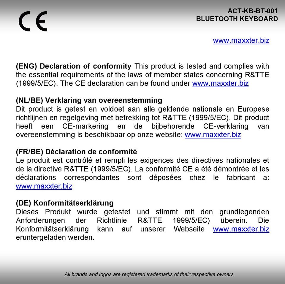 biz (NL/BE) Verklaring van overeenstemming Dit product is getest en voldoet aan alle geldende nationale en Europese richtlijnen en regelgeving met betrekking tot R&TTE (1999/5/EC).