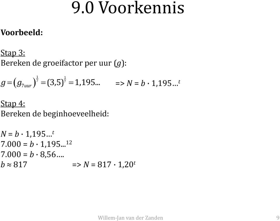 .. => N = b,95 t Stap 4: Bereken de