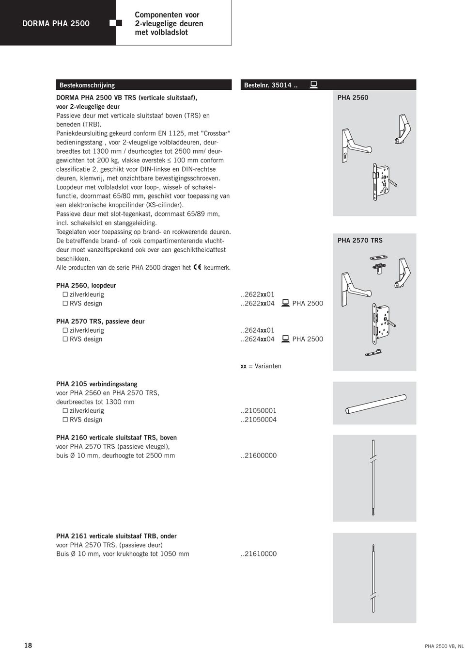 Paniekdeursluiting gekeurd conform EN 1125, met Crossbar bedieningsstang, voor 2-vleugelige volbladdeuren, deurbreedtes tot 1300 mm / deurhoogtes tot 2500 mm/ deurgewichten tot 200 kg, vlakke