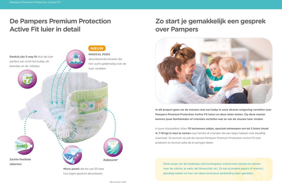 vertellen over Pampers Premium Protection Active Fit luiers en deze laten testen. Op deze manier kunnen jouw familieleden of vrienden vertellen wat ze van de nieuwe luier vinden.