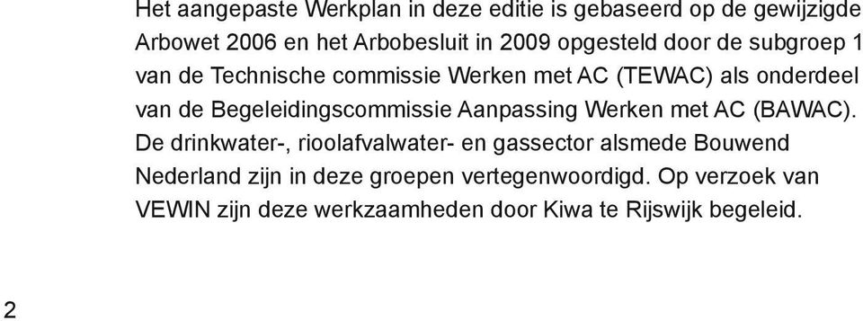 Begeleidingscommissie Aanpassing Werken met AC (BAWAC).