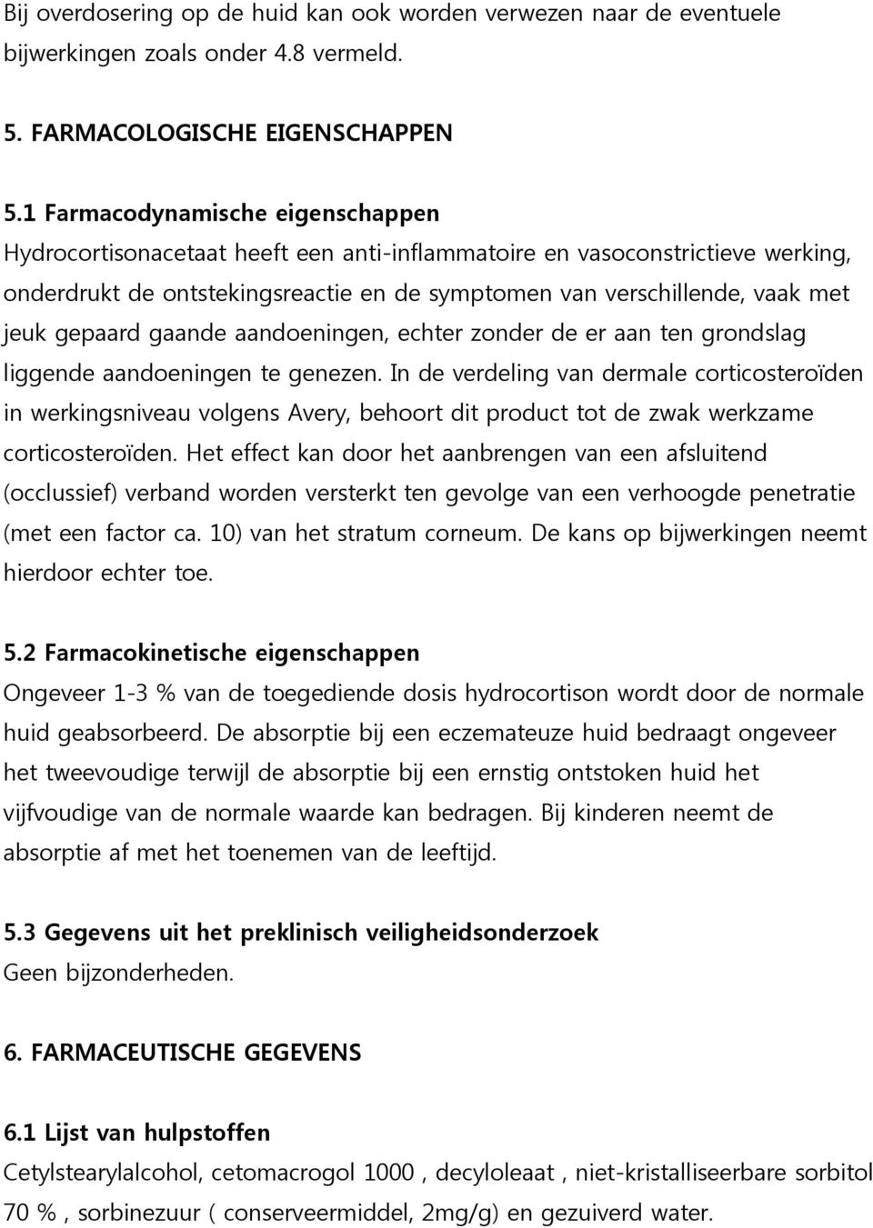 gepaard gaande aandoeningen, echter zonder de er aan ten grondslag liggende aandoeningen te genezen.