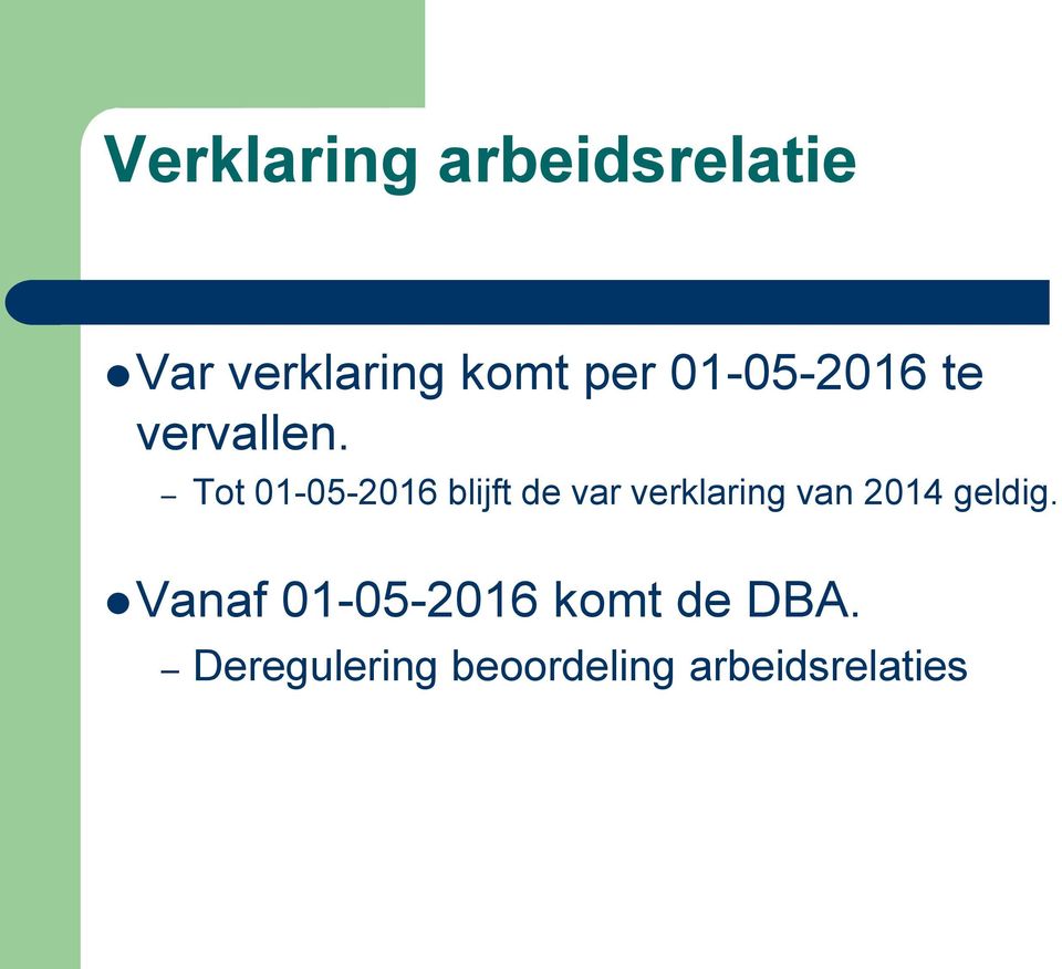 Tot 01-05-2016 blijft de var verklaring van 2014