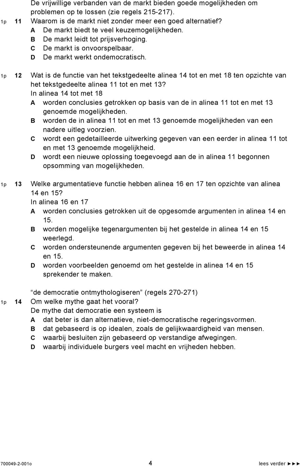 1p 12 Wat is de functie van het tekstgedeelte alinea 14 tot en met 18 ten opzichte van het tekstgedeelte alinea 11 tot en met 13?